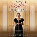 My Captive Duchess, M.M. Wakeford