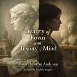 Beauty of Form and Beauty of Mind, Hans Christian Andersen