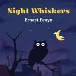 Night Whiskers, Ernest Fenyo