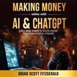 Making Money Online with AI and ChatG..., Brian Scott Fitzgerald