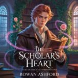 The Scholars Heart, Rowan Ashford