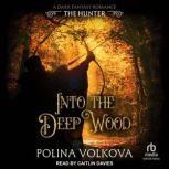 Into the Deep Wood The Hunter, Polina Volkova