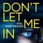 Dont Let Me In, Phil Kurthausen
