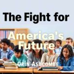 The Fight for Americas Future Recla..., Orin Ashcombe