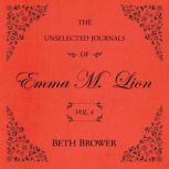 Unselected Journals of Emma M. Lion V..., Beth Brower