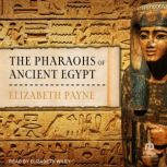 The Pharaohs of Ancient Egypt, Elizabeth Payne