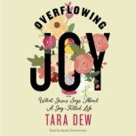 Overflowing Joy, Tara Dew