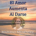 El Amor Aumenta al Darse Reflexiones..., Mariano Menendez