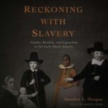 Reckoning with Slavery, Jennifer L. Morgan