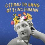 Getting the Hang of Being a Human, Bec Mutch