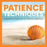 Patience Techniques A Meditation Col..., Kameta Media