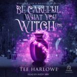 Be Careful What You Witch For, Tee Harlowe