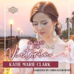 An Agent for Victoria, Katie Marie Clakr