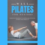 Wall Pilates For Seniors, Benjamin Drath