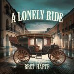 A Lonely Ride, Bret Harte