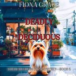 Deadly Deciduous A Delilah Green Coz..., Fiona Grace