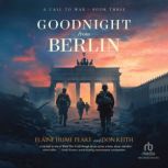 Goodnight from Berlin, Elaine Hume Peake