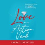 Love Is an Action Verb, Laura Silverstein