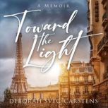 Toward the Light, Deborah SvecCarstens
