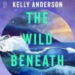 The Wild Beneath, Kelly Anderson