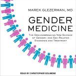 Gender Medicine The Groundbreaking New Science of Gender- and Sex-Related Diagnosis and Treatment, MD Glezerman