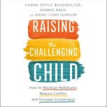 Raising the Challenging Child, Karen Doyle Buckwalter