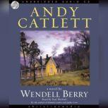 Andy Catlett Early Travels: A Novel, Wendell Berry