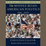 The Middle Road American Politics, 19452000, Christopher Collier; James Lincoln Collier