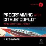 Programming with GitHub Copilot, Kurt Dowswell