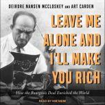 Leave Me Alone and Ill Make You Rich..., Art Carden