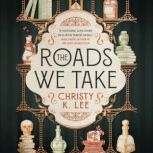 The Roads We Take, Christy K. Lee
