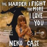 The Harder I Fight the More I Love Yo..., Neko Case