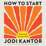 How to Start, Jodi Kantor