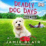 Deadly Dog Days A Dog Days Mystery, Jamie Blair