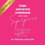 Turn Impostor Syndrome into Your Supe..., Christine  Corcoran