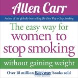The Easy Way for Women to Stop Smokin..., Allen Carr