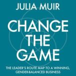 Change the Game, Julia Muir