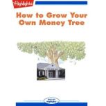 How to Grow Your Own Money Tree, Paul H. ONeill