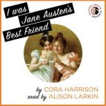 I Was Jane Austens Best Friend, Cora Harrison