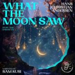 What the Moon Saw Story Time, Episod..., Hans Christian Andersen
