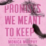 Promises We Meant to Keep, Monica Murphy