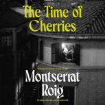 The Time of Cherries, Montserrat Roig