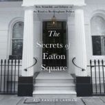 The Secrets of Eaton Square, Alexander Larman