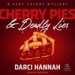 Cherry Pies  Deadly Lies, Darci Hannah