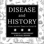 Disease & History From Ancient Times to Covid-19, Michael Biddiss