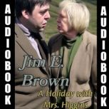 A Holiday with Mrs. Higgins, Jim E. Brown