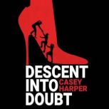 Descent into Doubt, Casey Harper