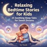 Relaxing Bedtime Stories for Kids 25..., Yash
