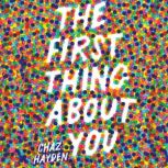 The First Thing About You, Chaz Hayden