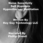 Noise Sensitivity Self Hypnosis Hypno..., Key Guy Technology LLC